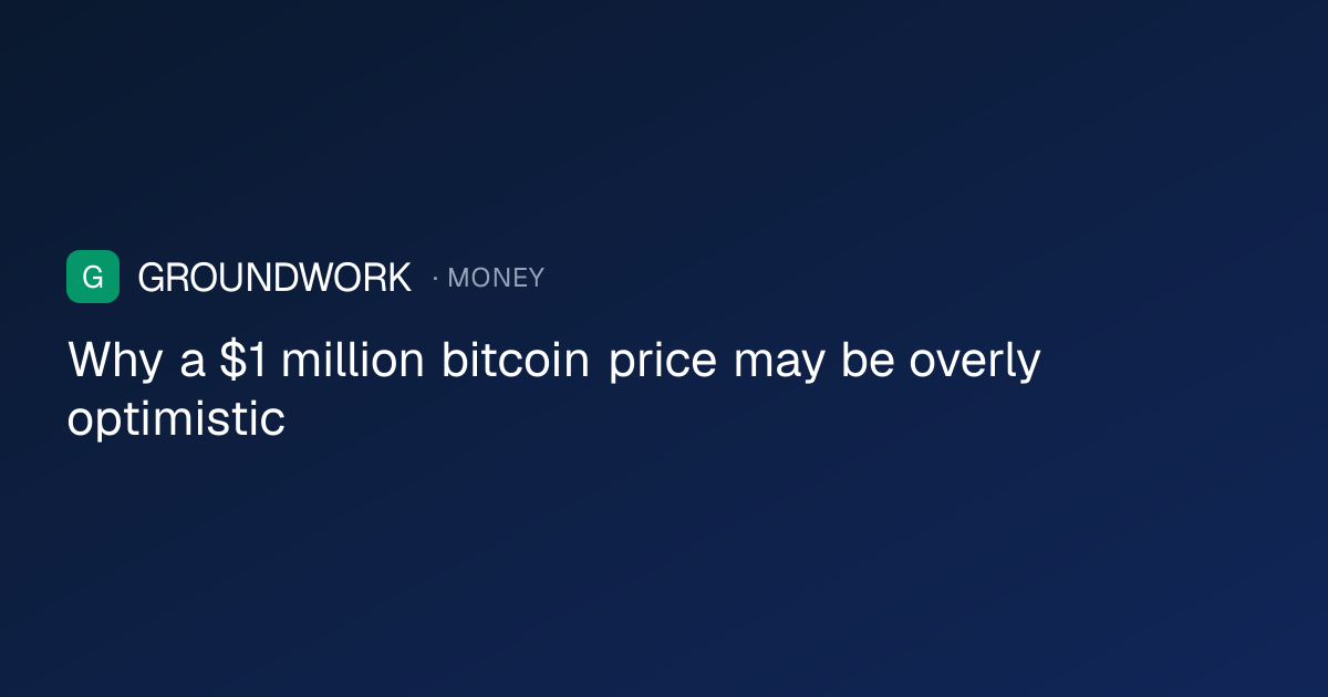 Why a $1 million bitcoin price may be overly optimistic