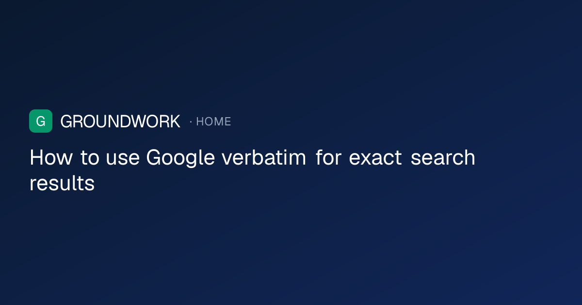 How to use Google verbatim for exact search results