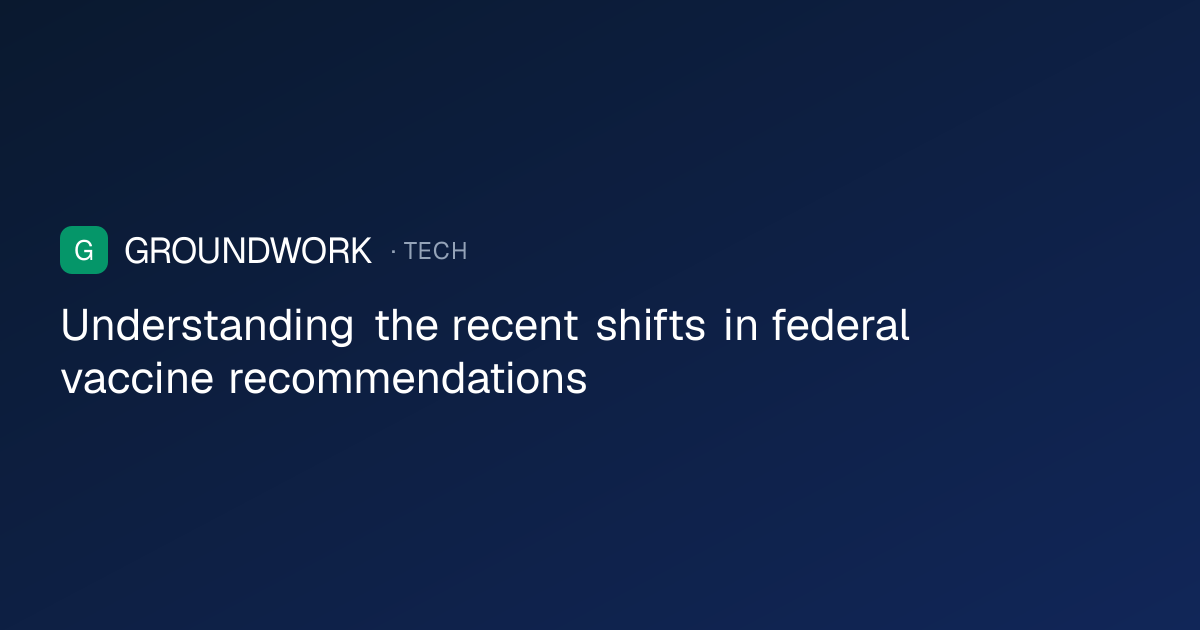Understanding the recent shifts in federal vaccine recommendations