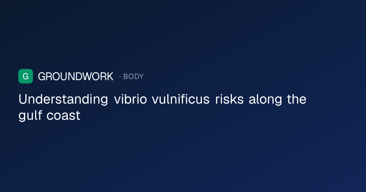 Understanding vibrio vulnificus risks along the gulf coast